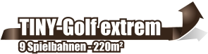 TINY-Golf extrem  9 Spielbahnen - 220m²