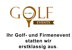 Ihr Golf- und Firmenevent  statten wir  erstklassig aus.