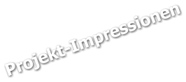 Projekt-Impressionen